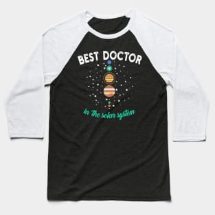 Best Doctor In The Solar System Baseball T-Shirt